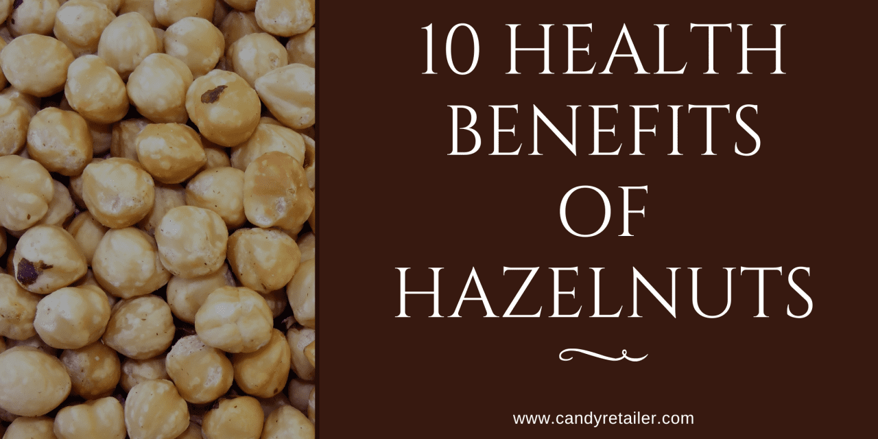 Discover 10 Remarkable Health Benefits of Hazelnuts