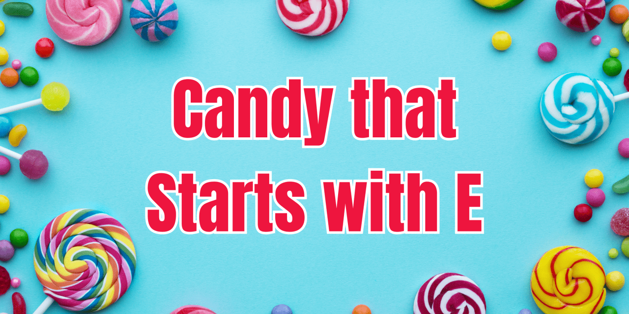 American Candy that Starts with E