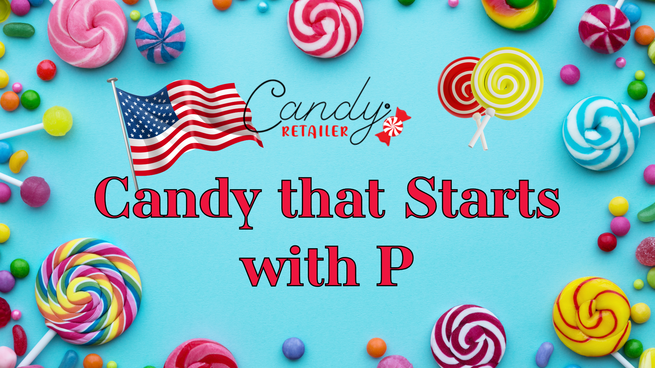 The Best American Candy that Starts with P