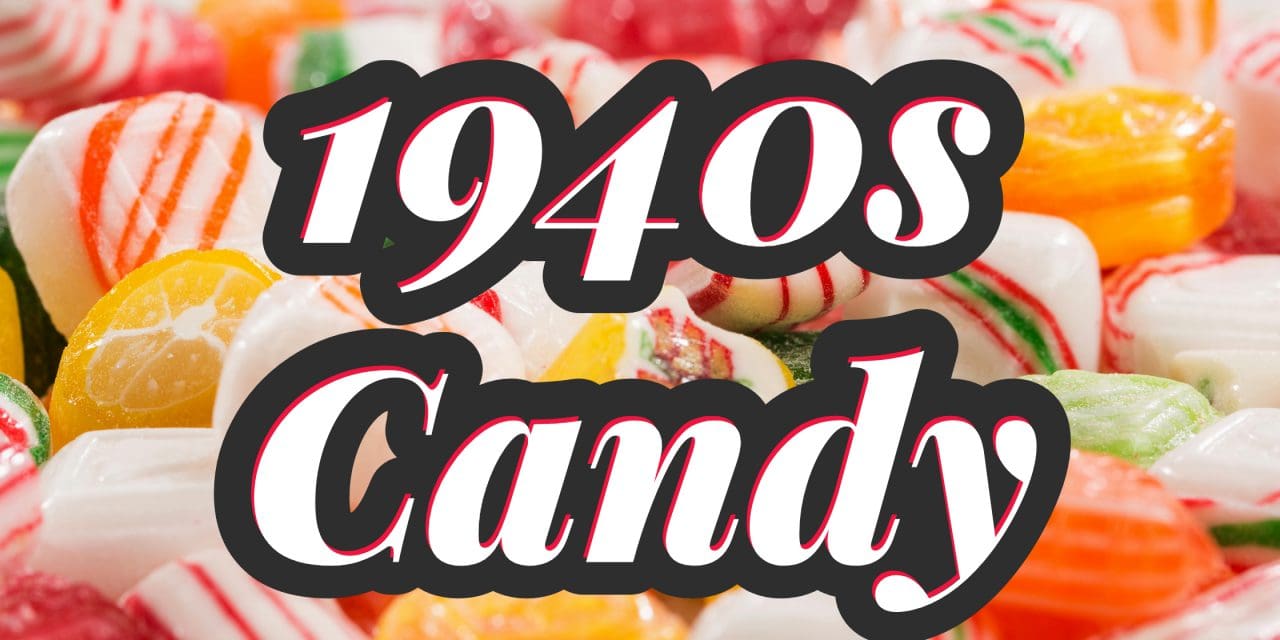 Discover the Best 1940s Candy Brands Still Available Today