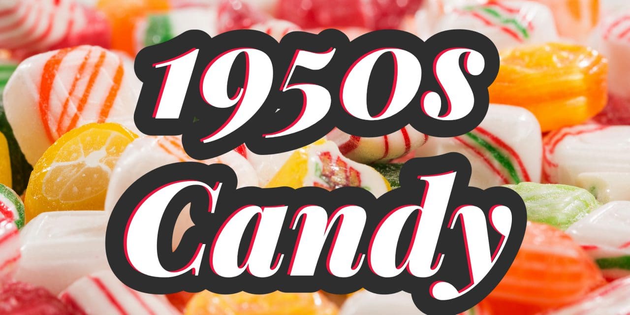 Discover the Best 1950s Candy Brands Still Available Today