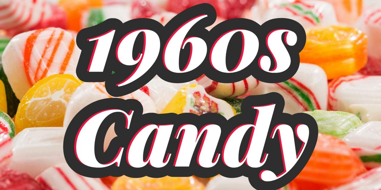 Discover the Best 1960s Candy Brands Still Available Today