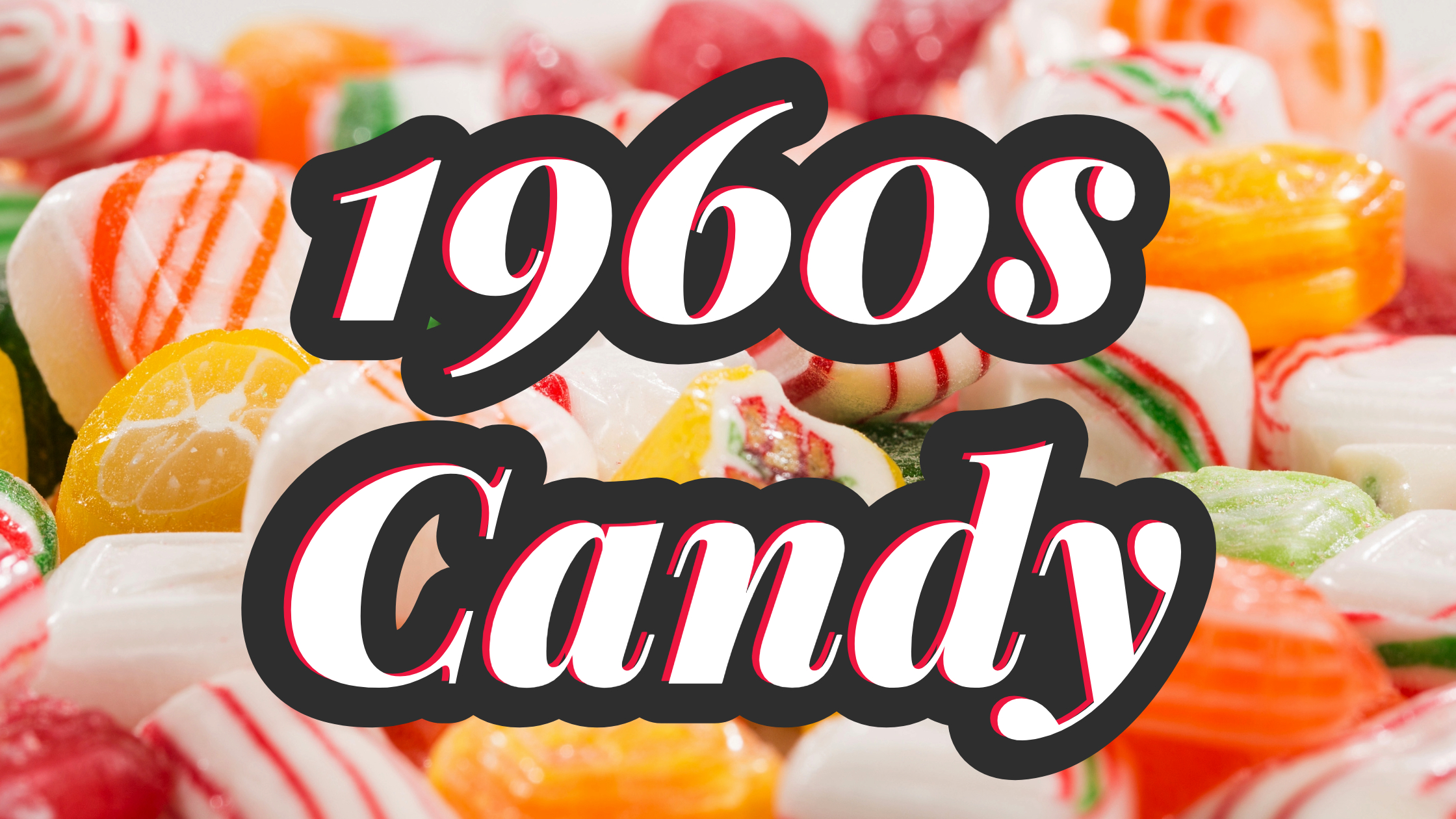 Discover the Best 1960s Candy Brands Still Available Today