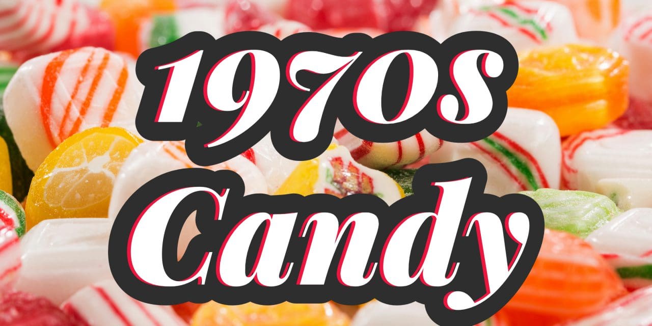 Discover the Best 1970s Candy Brands Still Available Today