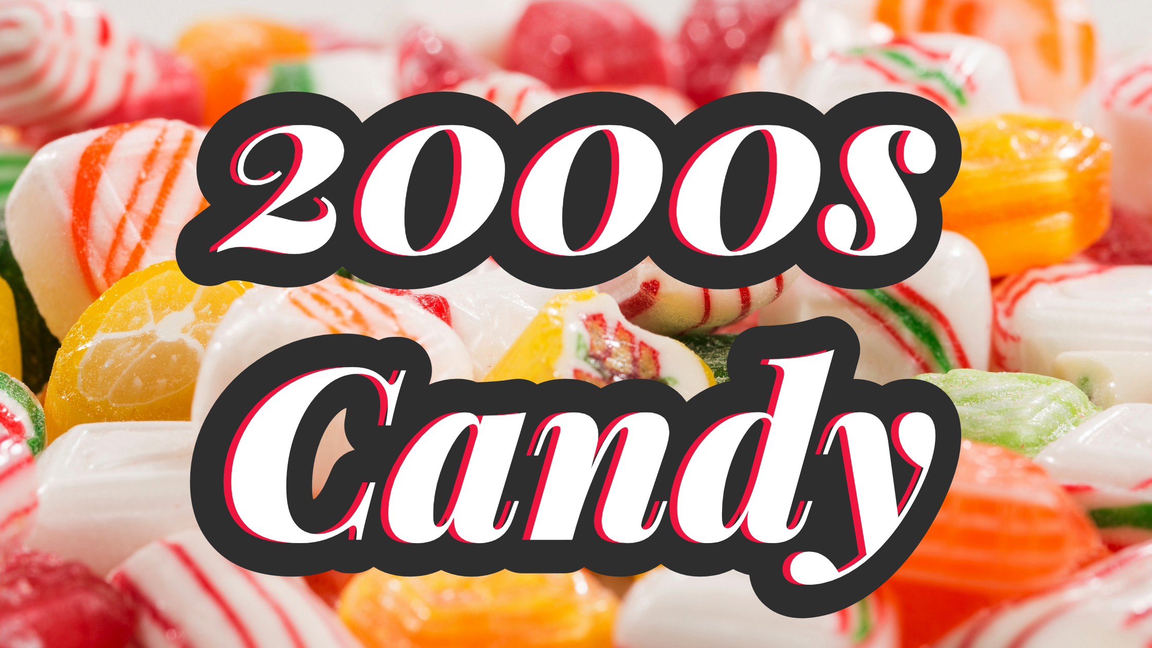 Discover the Best 2000s Candy Brands Still Available Today