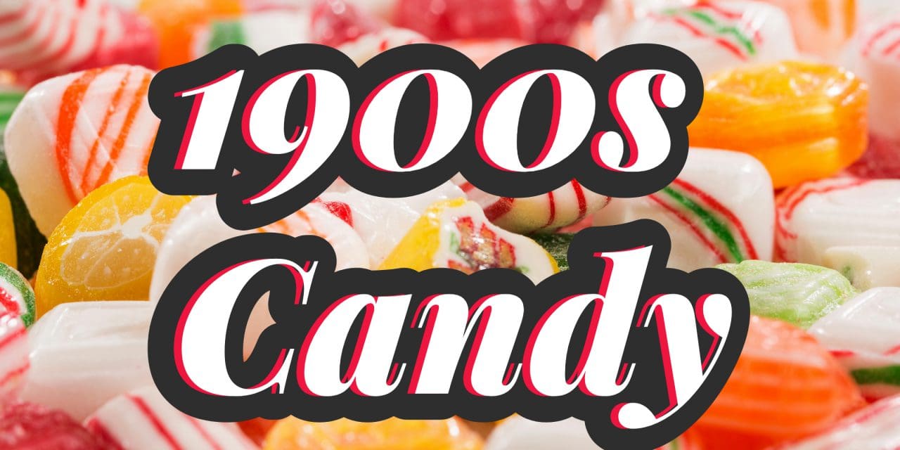 Discover the Best Early 1900s Candy Still Available Today